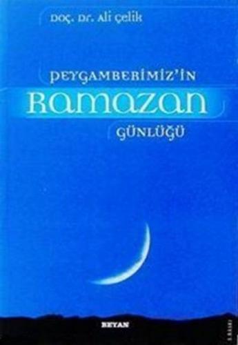 Peygamberimiz'in Ramazan Günlüğü - Ali Çelik - Beyan Yayınları