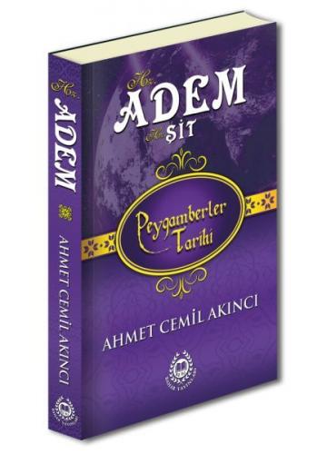 Peygamberler Tarihi - Hz. Adem ve Hz. Şit (Ciltli) - Ahmet Cemil Akınc