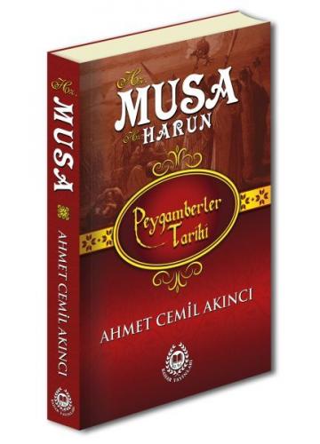 Peygamberler Tarihi - Hz. Musa ve Hz. Harun (Ciltli) - Ahmet Cemil Akı