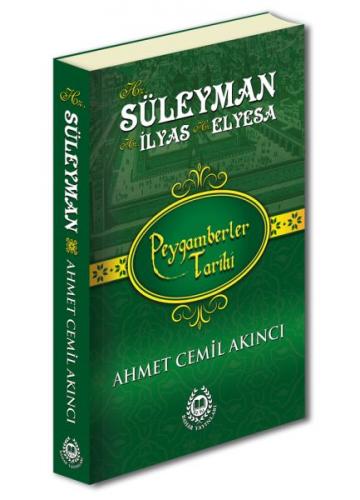 Hz. Süleyman Hz. İlyas Hz. Elyesa - Peygamberler Tarihi - Ahmet Cemil 