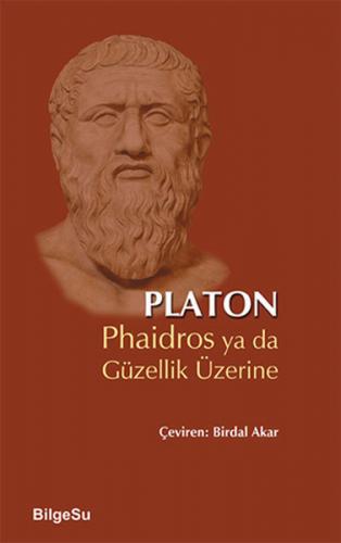 Phaidros ya da Güzellik Üzerine - Platon (Eflatun) - BilgeSu Yayıncılı