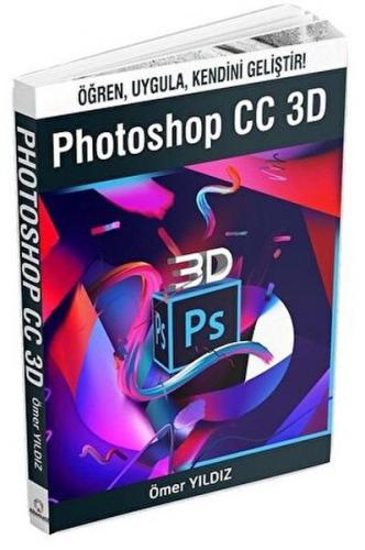 Photoshop CC 3D - Ömer Yıldız - Alternatif Yayıncılık