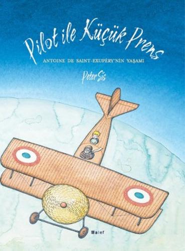 Pilot ile Küçük Prens - Peter Sis - Alef Yayınevi