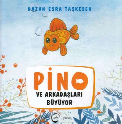 Pino ve Arkadaşları Büyüyor - Nazan Esra Taşkesen - Sıfır Yayınları
