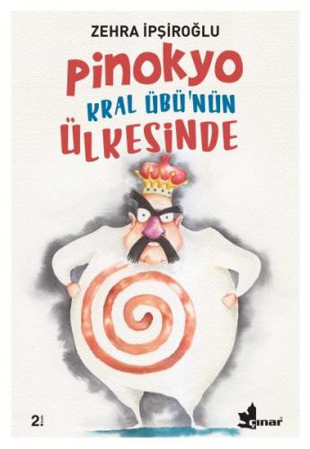 Pinokyo Kral Übü'nün Ülkesinde - Zehra İpşiroğlu - Çınar Yayınları