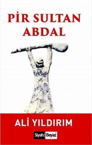 Pir Sultan Abdal - Ali Yıldırım - Siyah Beyaz Yayınları