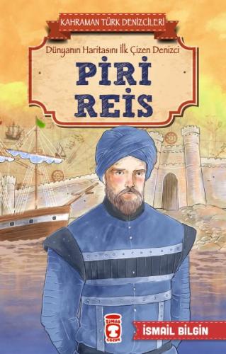 Piri Reis - Kahraman Türk Denizcileri - İsmail Bilgin - Timaş Çocuk