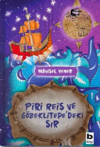 Piri Reis ve Göbeklitepe'deki Sır - Mavisel Yener - Bilgi Yayınevi