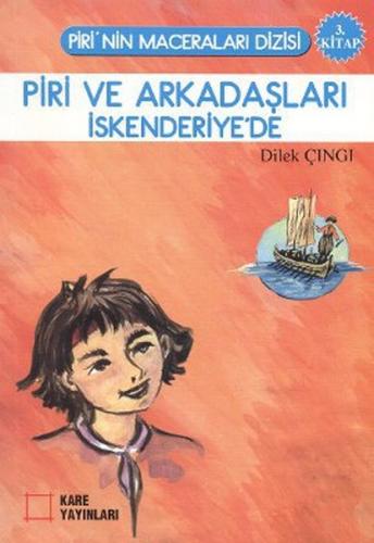 Piri ve Arkadaşları İskenderiye'de - Dilek Çıngı - Kare Yayınları - Ok