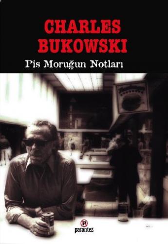 Pis Moruğun Notları - Charles Bukowski - Parantez Yayınları