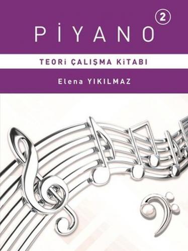 Piyano 2 - Teori Çalışma Kitabı - Elena Yıkılmaz - Porte Müzik Eğitim 