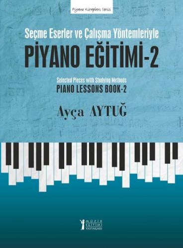Seçme Eserler ve Çalışma Yöntemleriyle Piyano Eğitimi - 2 - Ayça Aytuğ