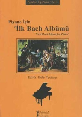 Piyano İçin İlk Bach Albümü / First Bach Album for Piano - Kolektif - 