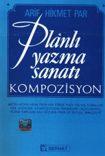 Planlı Yazma Sanatı - Kompozisyon - Arif Hikmet Par - Serhat Yayınları
