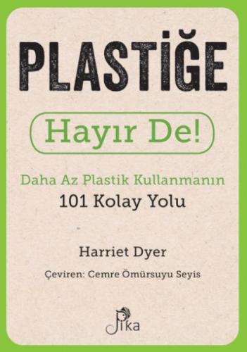 Plastiğe Hayır De! - Daha Az Plastik Kullanmanın 101 Kolay Yolu - Harr
