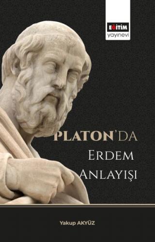 Platon'da Erdem Anlayışı - Yakup Akyüz - Eğitim Yayınevi - Ders Kitapl