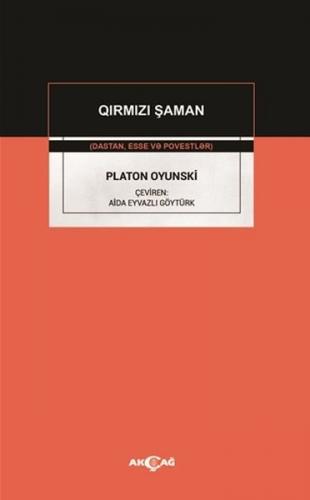 Platon Oyunski - Qirmizi Şaman - Aida Eyvazlı Göytürk - Akçağ Yayınlar