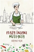 Plaza İnsanı Mutfakta - Sedefnaz Yaşar - Küsurat Yayınları