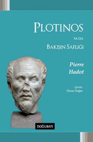 Plotinos ya da Bakışın Saflığı - Pierre Hadot - Doğu Batı Yayınları