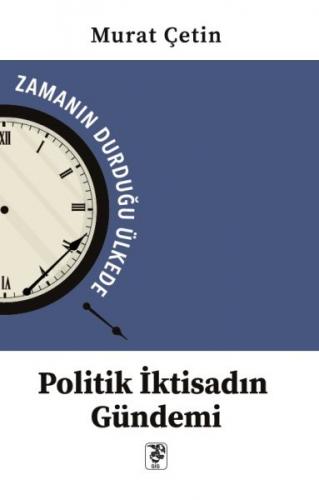 Politik İktisadın Gündemi - Murat Çetin - Sis Yayıncılık