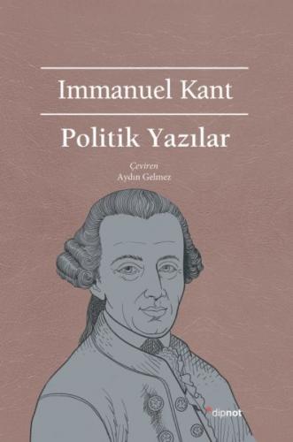Politik Yazılar - Immanuel Kant - Dipnot Yayınları