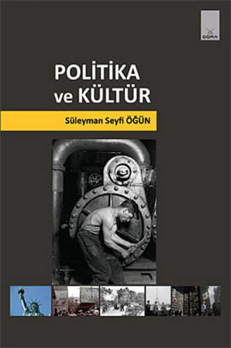 Politika ve Kültür - Süleyman Seyfi Öğün - Dora Basım Yayın