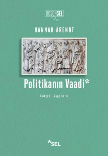 Politikanın Vaadi - Hannah Arendt - Sel Yayınları