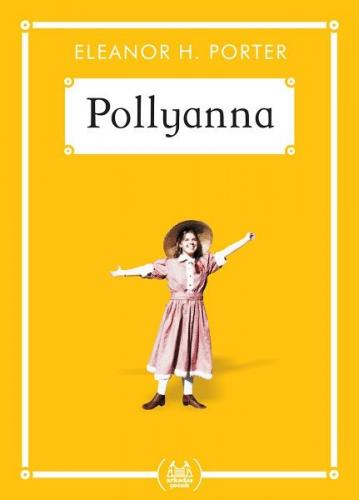 Pollyanna (Gökkuşağı Cep Kitap) - Eleanor H. Porter - Arkadaş Yayınlar