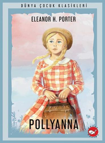 Pollyanna - Eleanor H. Porter - Beyaz Balina Yayınları
