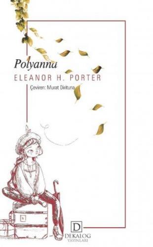 Polyanna - Eleanor H. Porter - Dekalog Yayınları