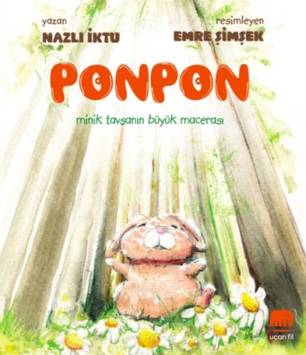 Ponpon - Minik Tavşanın Büyük Macerası - Nazlı İktu - Uçan Fil Yayınla