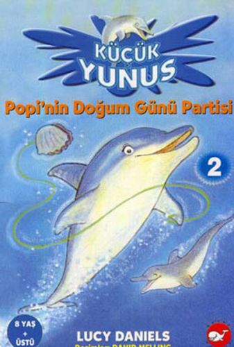 Küçük Yunus 2 Popi'nin Doğum Günü Partisi - Lucy Daniels - Beyaz Balin