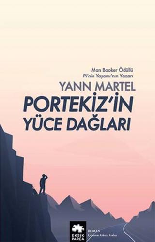 Portekiz'in Yüce Dağları - Yann Martel - Eksik Parça Yayınları