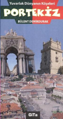 Yuvarlak Dünyanın Köşeleri Portekiz - Bülent Demirdurak - Gita Yayınla