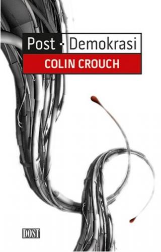 Post-Demokrasi - Colin Crouch - Dost Kitabevi Yayınları