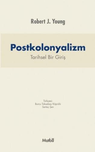 Postkolonyalizm: Tarihsel Bir Giriş - Robert J. Young - Matbu Yayınlar