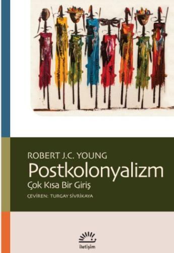 Postkolonyalizm - Robert J.C. Young - İletişim Yayınları