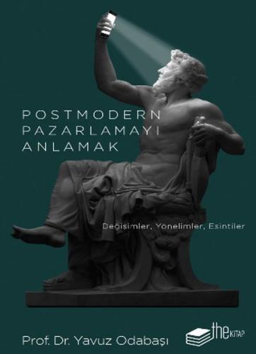 Postmodern Pazarlamayı Anlamak - Yavuz Odabaşı - The Kitap