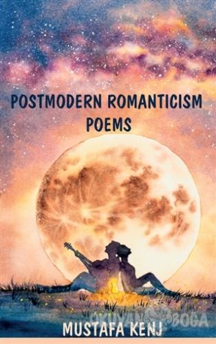 Postmodern Romanticism Poems - Mustafa Kenj - Northern Lights Yayınlar