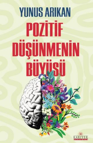Pozitif Düşünmenin Büyüsü - Yusuf Arıkan - Kariyer Yayınları