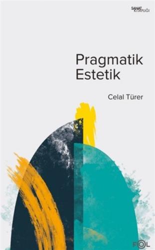 Pragmatik Estetik - Celal Türer - Fol Kitap