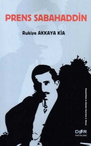 Prens Sabahaddin - Rukiye Akkaya Kia - Der Yayınları