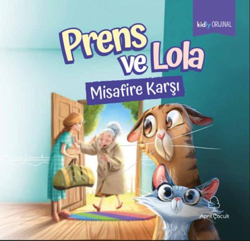 Prens ve Lola Misafire Karşı - Kidly Orijinal Yazar Ekibi - April Yayı
