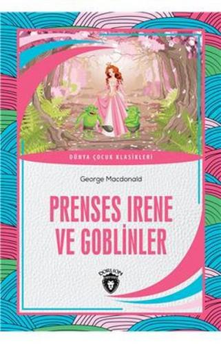 Prenses Irene ve Goblinler - George MacDonald - Dorlion Yayınevi