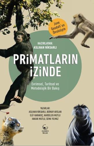 Primatların İzinde - Evrimsel Tarihsel ve Metodolojik Bir Bakış - Aslı