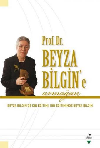 Prof. Dr. Beyza Bilgin'e Armağan - Mualla Selçuk - Grafiker Yayınları