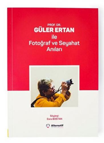 Prof.Dr.Güler ERTAN ile Fotoğraf ve Seyahat Anıları - Esra Bostan - Al
