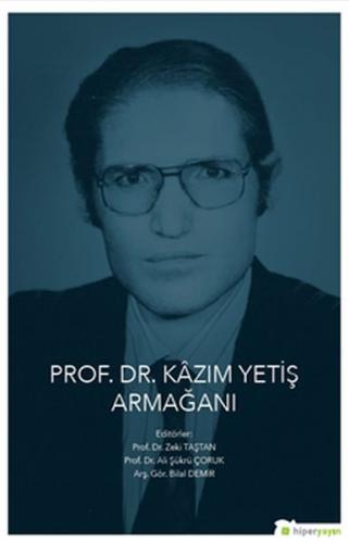 Prof. Dr. Kazım Yetiş Armağanı - Zeki Taştan - Hiperlink Yayınları