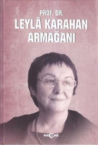 Prof. Dr. Leyla Karahan Armağanı (Ciltli) - Kolektif - Akçağ Yayınları