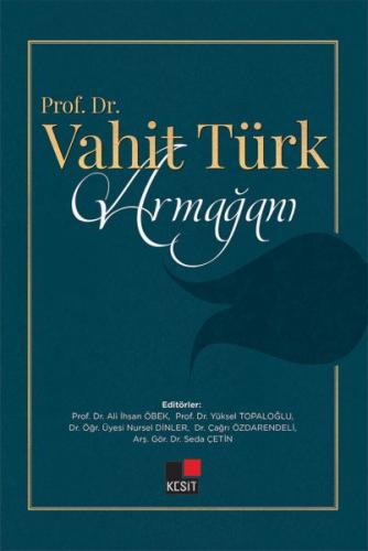 Prof. Dr. Vahit Türk Armağanı (Ciltli) - Ali İhsan Öbek - Kesit Yayınl
